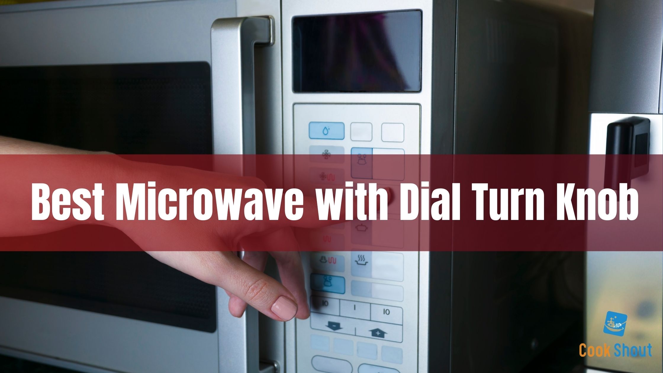 Best Microwave with Dial Turn Knob