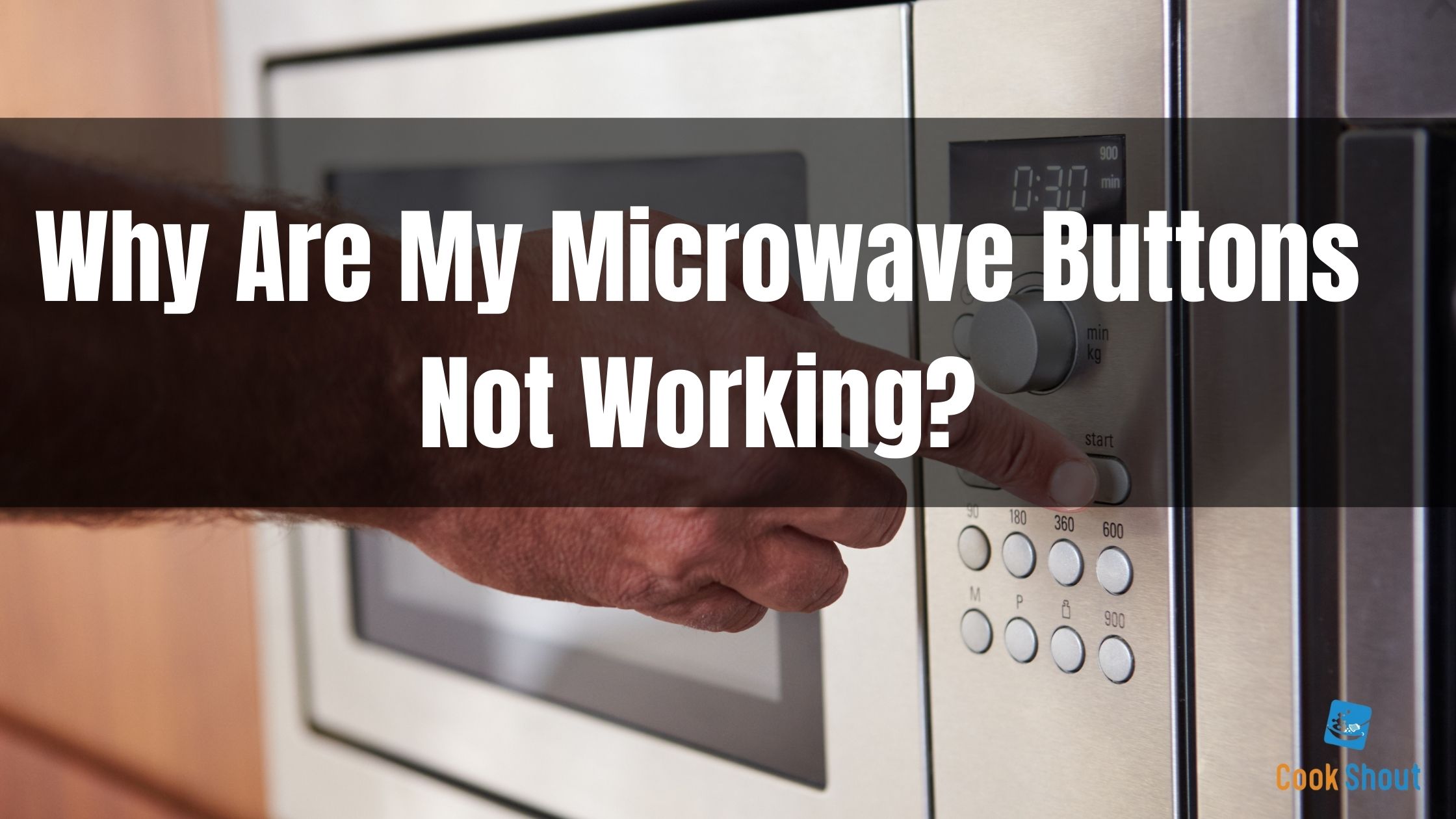 Why Are My Microwave Buttons Not Working