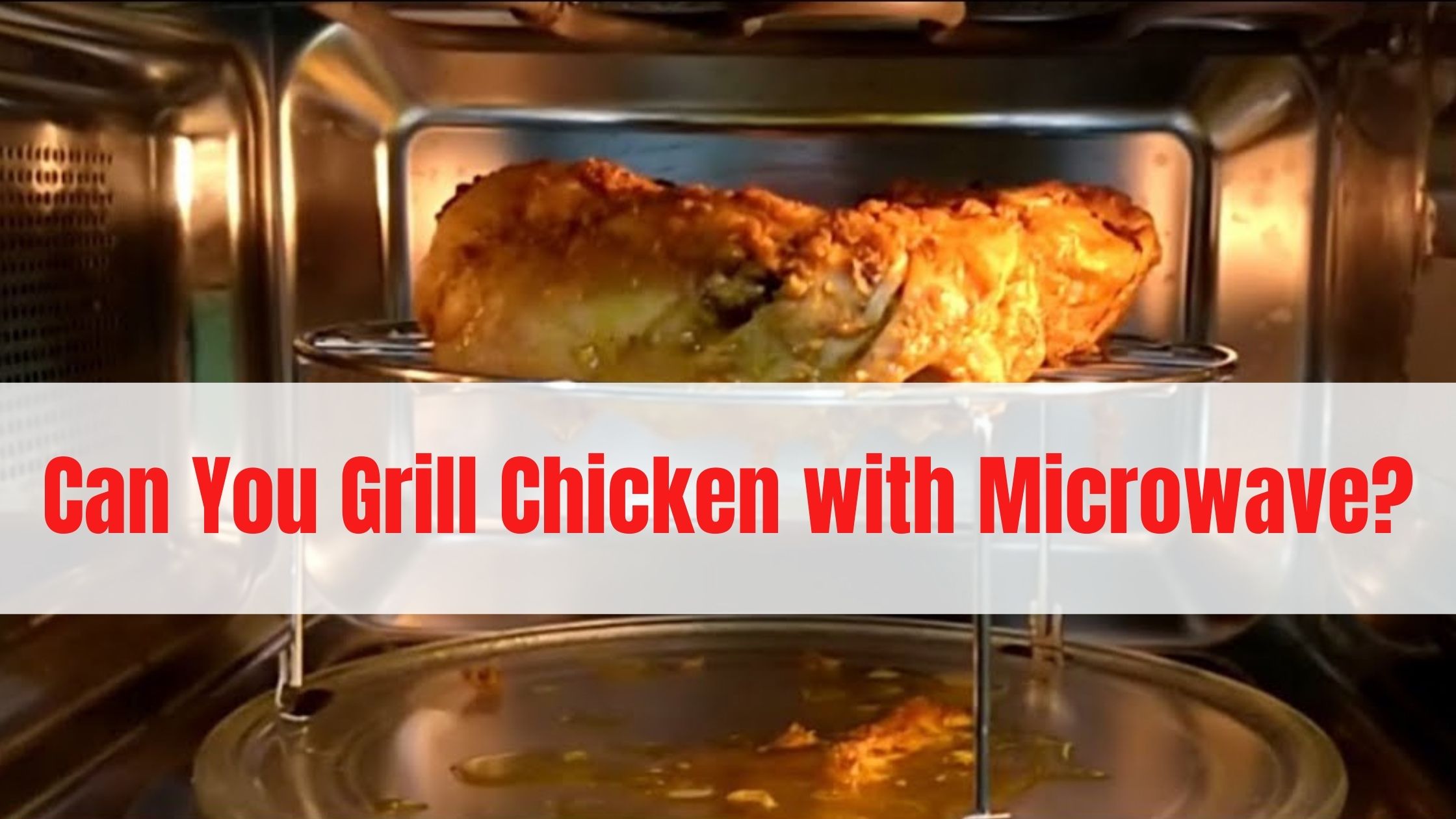 Can You Grill Chicken with Microwave
