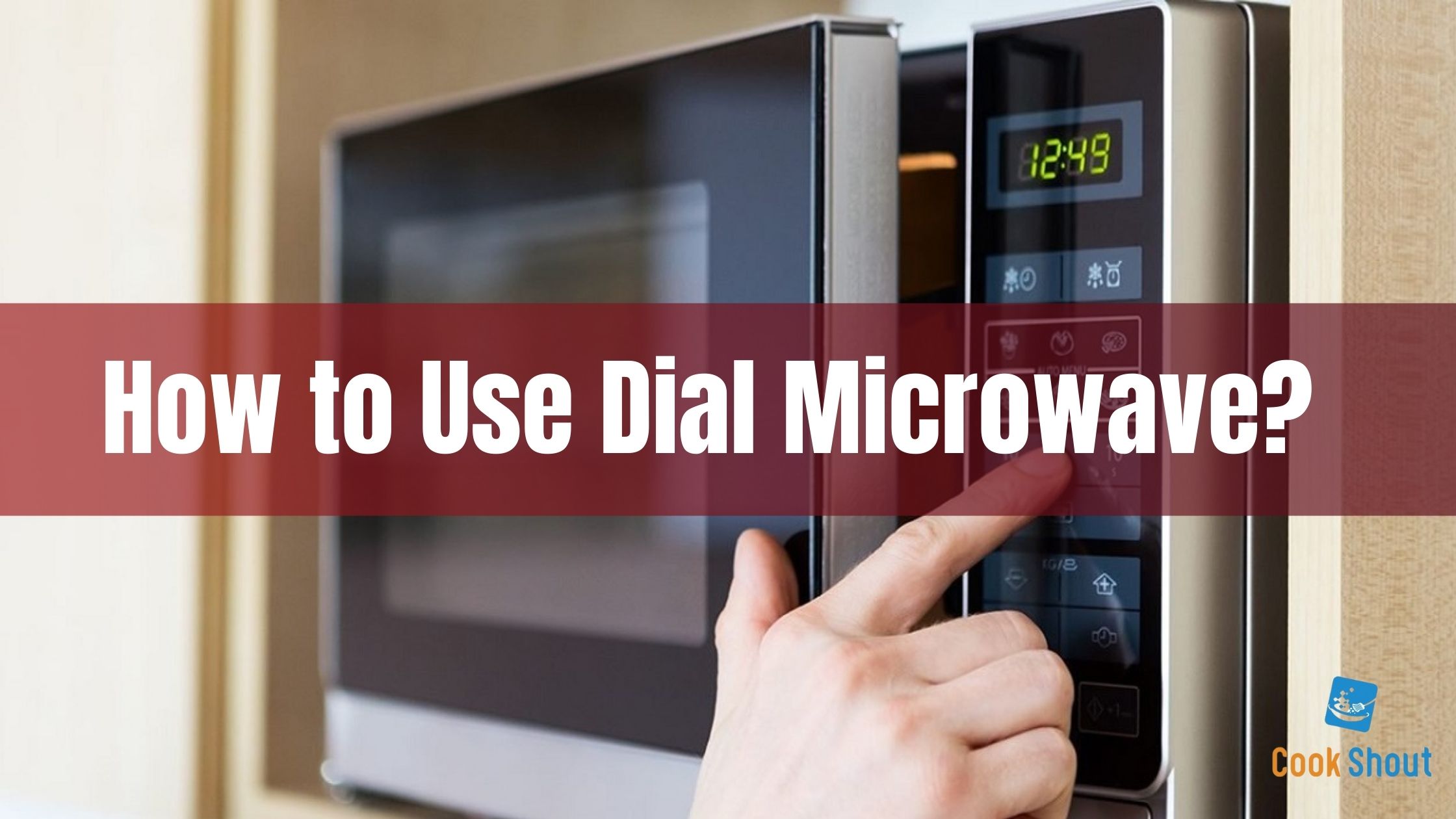 How to Use Dial Microwave