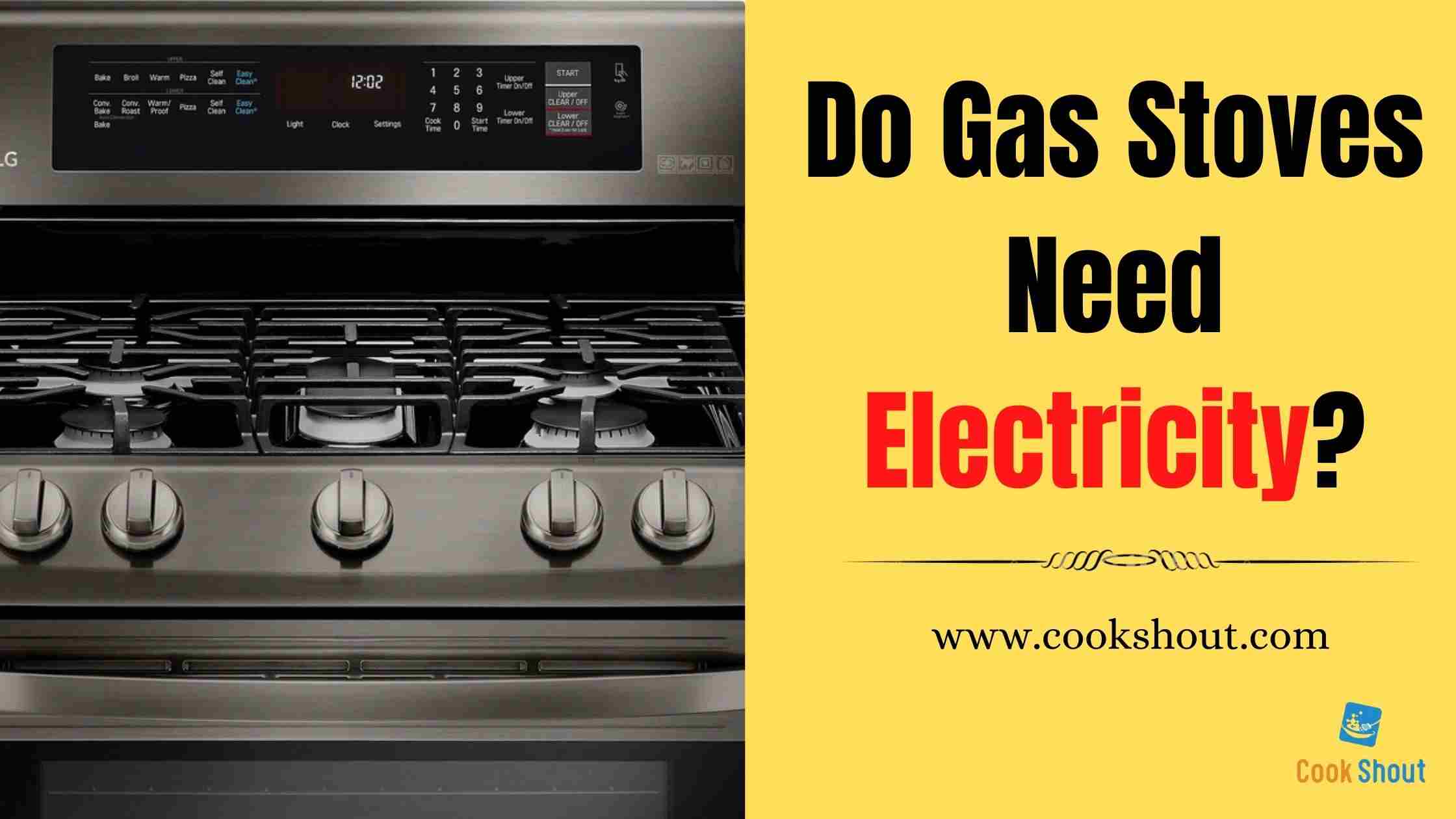 Do Gas Stoves Need Electricity