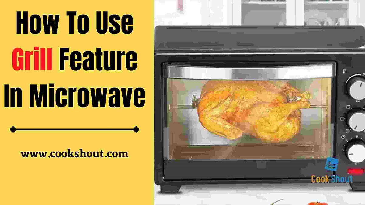 How To Use Grill Feature In Microwave