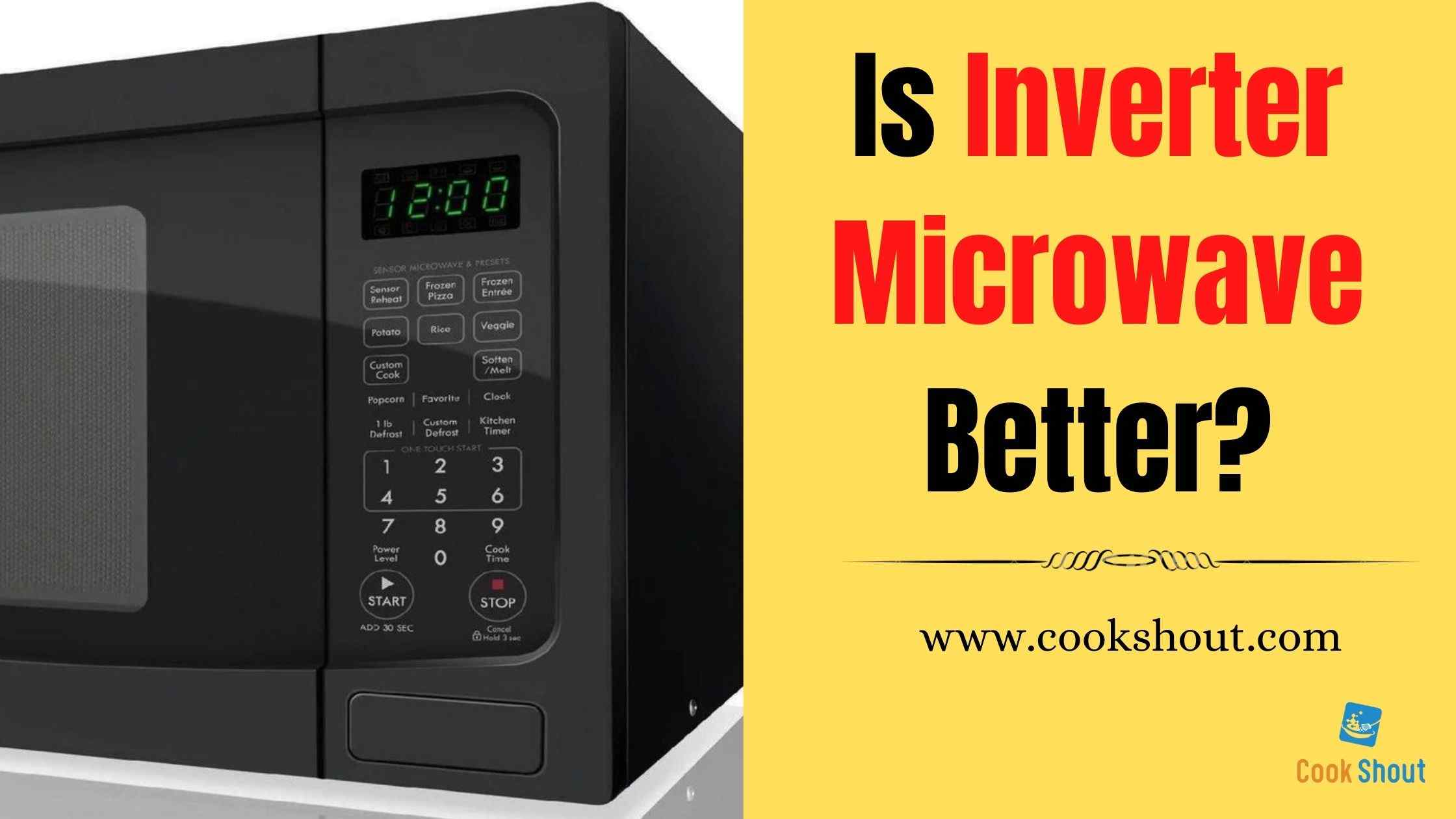 Is Inverter Microwave Better