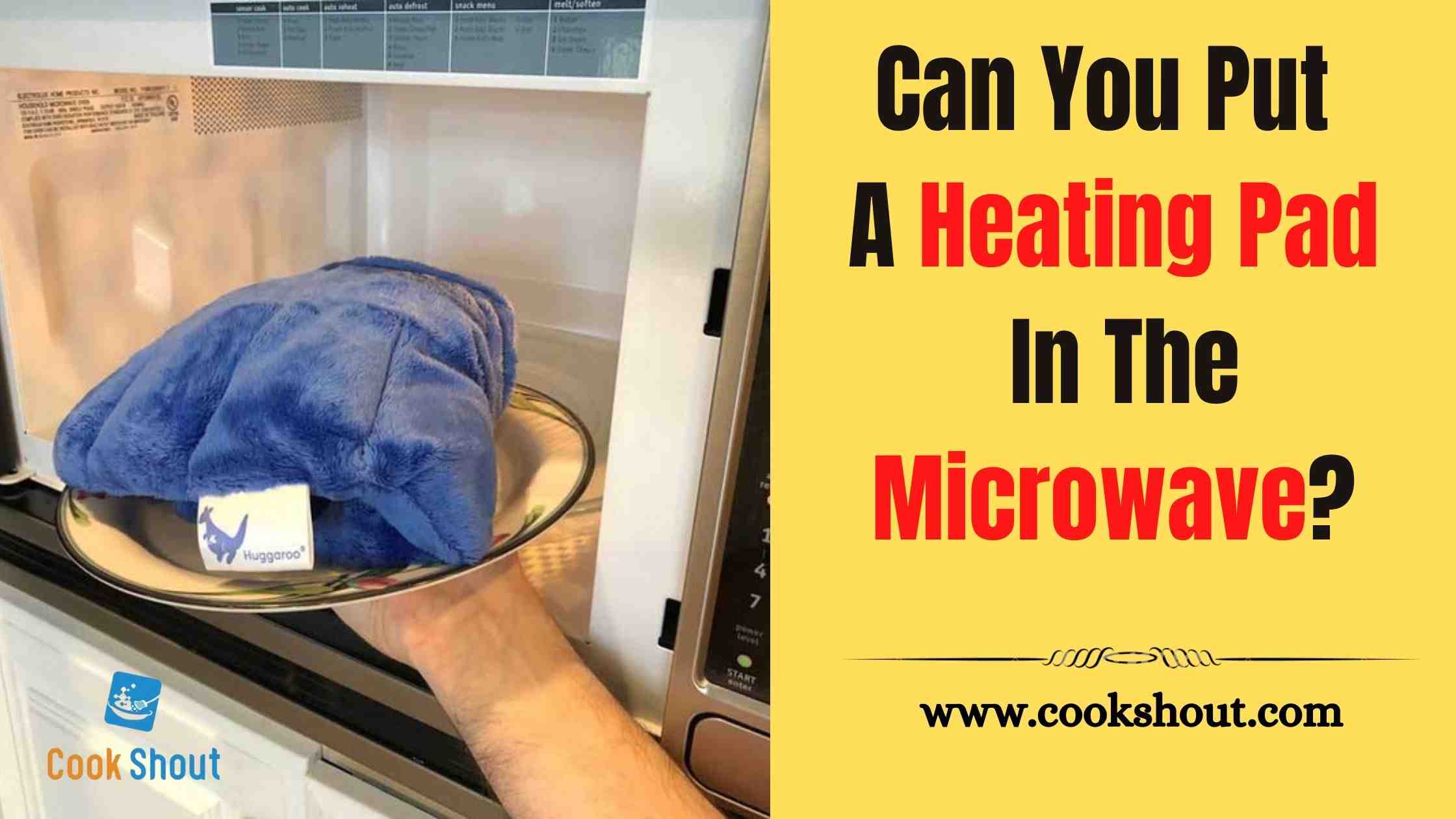 Can You Put A Heating Pad In The Microwave