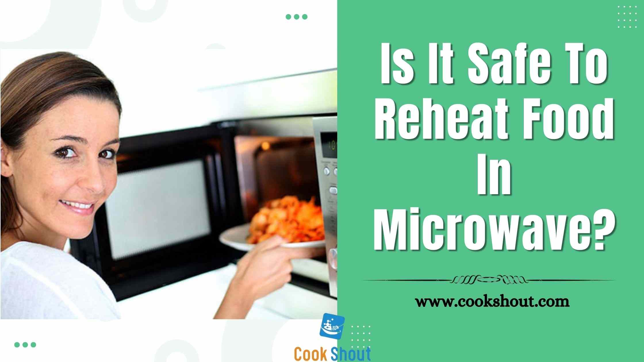 Is It Safe To Reheat Food In Microwave In 2022